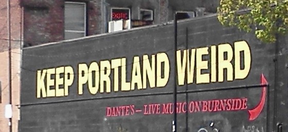 Yes! Keep Portland Weird!